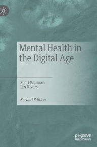 Title: Mental Health in the Digital Age, Author: Sheri Bauman