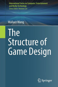 Title: The Structure of Game Design, Author: Wallace Wang