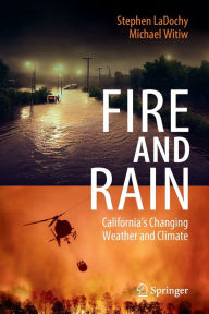 Title: Fire and Rain: California's Changing Weather and Climate, Author: Stephen LaDochy