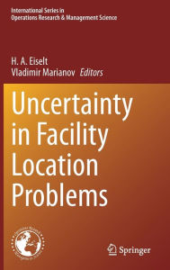 Title: Uncertainty in Facility Location Problems, Author: H. A. Eiselt