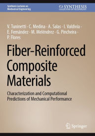 Title: Fiber-Reinforced Composite Materials: Characterization and Computational Predictions of Mechanical Performance, Author: V. Tuninetti