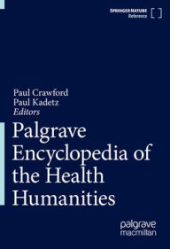 Title: Palgrave Encyclopedia of the Health Humanities, Author: Paul Crawford