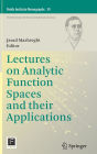 Lectures on Analytic Function Spaces and their Applications