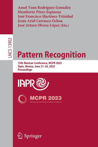 Pattern Recognition: 15th Mexican Conference, MCPR 2023, Tepic, Mexico, June 21-24, 2023, Proceedings