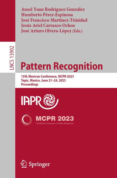 Pattern Recognition: 15th Mexican Conference, MCPR 2023, Tepic, Mexico, June 21-24, 2023, Proceedings