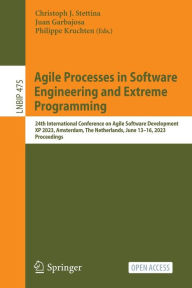 Title: Agile Processes in Software Engineering and Extreme Programming: 24th International Conference on Agile Software Development, XP 2023, Amsterdam, The Netherlands, June 13-16, 2023, Proceedings, Author: Christoph J. Stettina