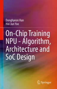 Title: On-Chip Training NPU - Algorithm, Architecture and SoC Design, Author: Donghyeon Han