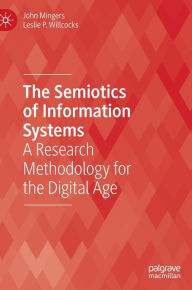 Title: The Semiotics of Information Systems: A Research Methodology for the Digital Age, Author: John Mingers