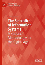 Title: The Semiotics of Information Systems: A Research Methodology for the Digital Age, Author: John Mingers