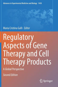 Title: Regulatory Aspects of Gene Therapy and Cell Therapy Products: A Global Perspective, Author: Maria Cristina Galli