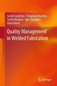 Title: Quality Management in Welded Fabrication, Author: Serhii Fomichov