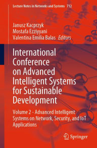 Title: International Conference on Advanced Intelligent Systems for Sustainable Development: Volume 2 - Advanced Intelligent Systems on Network, Security, and IoT Applications, Author: Janusz Kacprzyk