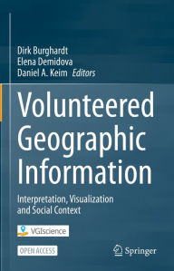 Title: Volunteered Geographic Information: Interpretation, Visualization and Social Context, Author: Dirk Burghardt