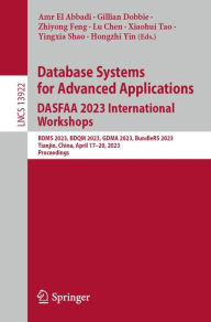 Title: Database Systems for Advanced Applications. DASFAA 2023 International Workshops: BDMS 2023, BDQM 2023, GDMA 2023, BundleRS 2023, Tianjin, China, April 17-20, 2023, Proceedings, Author: Amr El Abbadi