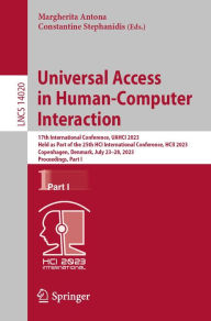 Title: Universal Access in Human-Computer Interaction: 17th International Conference, UAHCI 2023, Held as Part of the 25th HCI International Conference, HCII 2023, Copenhagen, Denmark, July 23-28, 2023, Proceedings, Part I, Author: Margherita Antona