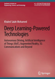 Title: Deep Learning-Powered Technologies: Autonomous Driving, Artificial Intelligence of Things (AIoT), Augmented Reality, 5G Communications and Beyond, Author: Khaled Salah Mohamed