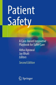 Title: Patient Safety: A Case-based Innovative Playbook for Safer Care, Author: Abha Agrawal