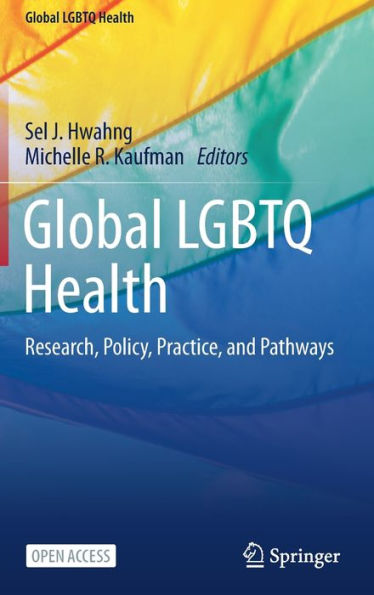 Global LGBTQ Health: Research, Policy, Practice, and Pathways