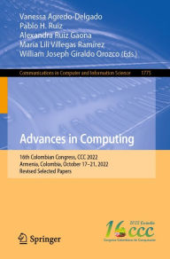 Title: Advances in Computing: 16th Colombian Congress, CCC 2022, Armenia, Colombia, October 17-21, 2022, Revised Selected Papers, Author: Vanessa Agredo-Delgado