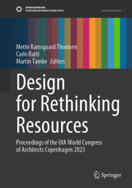 Title: Design for Rethinking Resources: Proceedings of the UIA World Congress of Architects Copenhagen 2023, Author: Mette Ramsgaard Thomsen