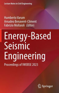 Title: Energy-Based Seismic Engineering: Proceedings of IWEBSE 2023, Author: Humberto Varum