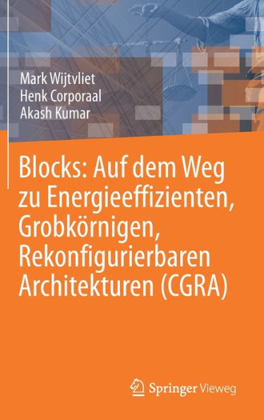 Blocks: Auf dem Weg zu Energieeffizienten, Grobkï¿½rnigen, Rekonfigurierbaren Architekturen (CGRA)