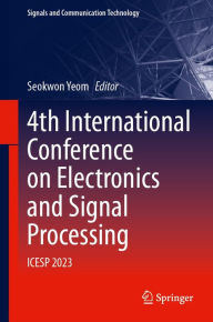 Title: 4th International Conference on Electronics and Signal Processing: ICESP 2023, Author: Seokwon Yeom
