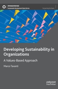 Title: Developing Sustainability in Organizations: A Values-Based Approach, Author: Marco Tavanti