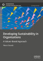Developing Sustainability in Organizations: A Values-Based Approach