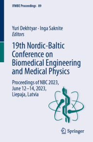 Title: 19th Nordic-Baltic Conference on Biomedical Engineering and Medical Physics: Proceedings of NBC 2023, June 12-14, 2023, Liepaja, Latvia, Author: Yuri Dekhtyar
