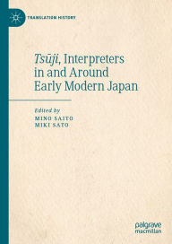 Title: Tsuji, Interpreters in and Around Early Modern Japan, Author: Mino Saito