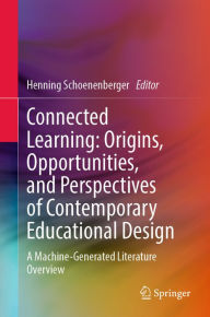 Title: Connected Learning: Origins, Opportunities, and Perspectives of Contemporary Educational Design: A Machine-Generated Literature Overview, Author: Henning Schoenenberger