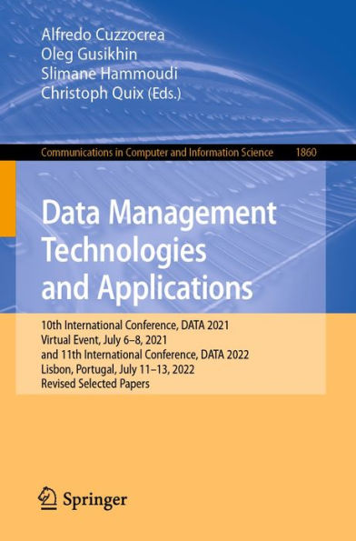Data Management Technologies and Applications: 10th International Conference, DATA 2021, Virtual Event, July 6-8, 2021, and 11th International Conference, DATA 2022, Lisbon, Portugal, July 11-13, 2022, Revised Selected Papers