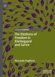 Title: The Dizziness of Freedom in Kierkegaard and Sartre, Author: Riccardo Pugliese