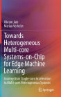 Towards Heterogeneous Multi-core Systems-on-Chip for Edge Machine Learning: Journey from Single-core Acceleration to Multi-core Heterogeneous Systems