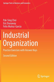 Title: Industrial Organization: Practice Exercises with Answer Keys, Author: Pak-Sing Choi