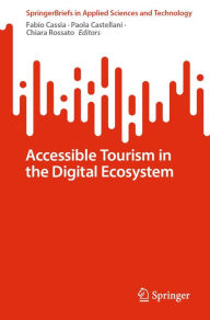 Title: Accessible Tourism in the Digital Ecosystem, Author: Fabio Cassia