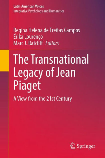 The Transnational Legacy of Jean Piaget A View from the 21st