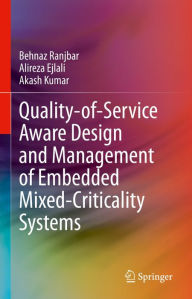 Title: Quality-of-Service Aware Design and Management of Embedded Mixed-Criticality Systems, Author: Behnaz Ranjbar