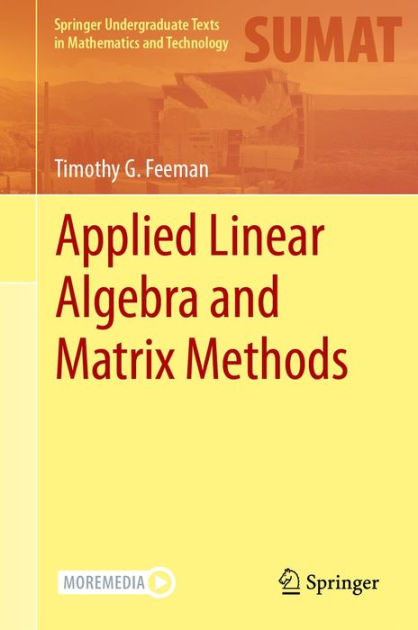 Applied Linear Algebra And Matrix Methods By Timothy G. Feeman | EBook ...