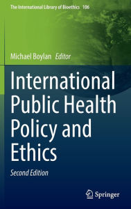 Title: International Public Health Policy and Ethics, Author: Michael Boylan