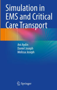 Title: Simulation in EMS and Critical Care Transport, Author: Ani Aydin