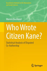 Title: Who Wrote Citizen Kane?: Statistical Analysis of Disputed Co-Authorship, Author: Warren Buckland