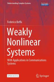 Title: Weakly Nonlinear Systems: With Applications in Communications Systems, Author: Federico Beffa