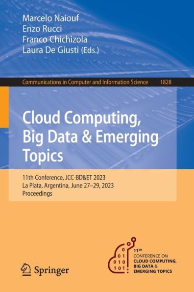 Cloud Computing, Big Data & Emerging Topics: 11th Conference, JCC-BD&ET 2023, La Plata, Argentina, June 27-29, 2023, Proceedings