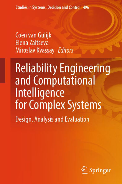 Reliability Engineering and Computational Intelligence for Complex Systems: Design, Analysis and Evaluation