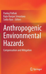 Title: Anthropogenic Environmental Hazards: Compensation and Mitigation, Author: Pankaj Pathak