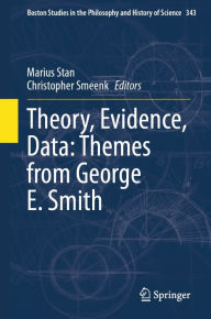 Title: Theory, Evidence, Data: Themes from George E. Smith, Author: Marius Stan
