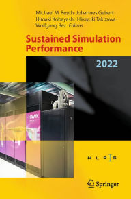 Title: Sustained Simulation Performance 2022: Proceedings of the Joint Workshop on Sustained Simulation Performance, High-Performance Computing Center Stuttgart (HLRS), University of Stuttgart and Tohoku University, May and October 2022, Author: Michael M. Resch