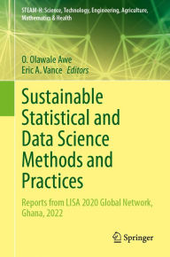 Title: Sustainable Statistical and Data Science Methods and Practices: Reports from LISA 2020 Global Network, Ghana, 2022, Author: O. Olawale Awe